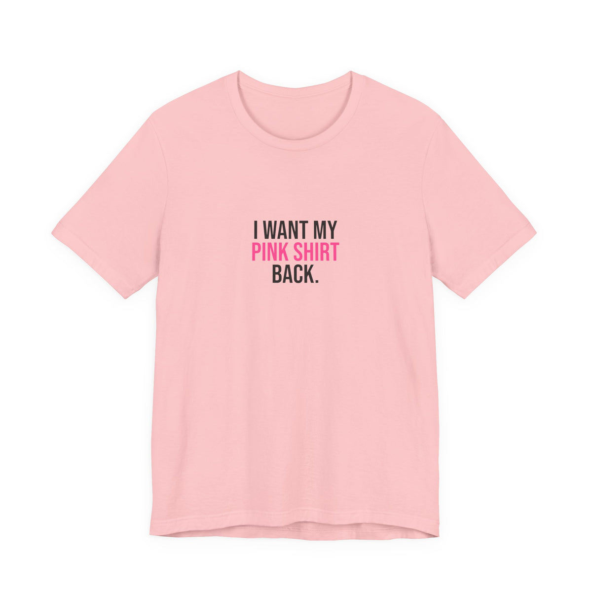 I Want My Pink Shirt Back Tee