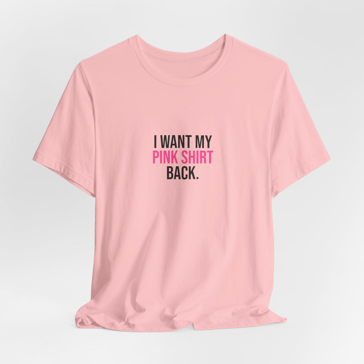 I Want My Pink Shirt Back Tee
