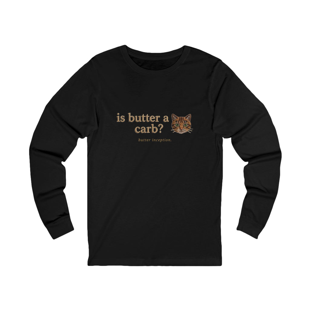 Is Butter A Carb? Long Sleeve Tee