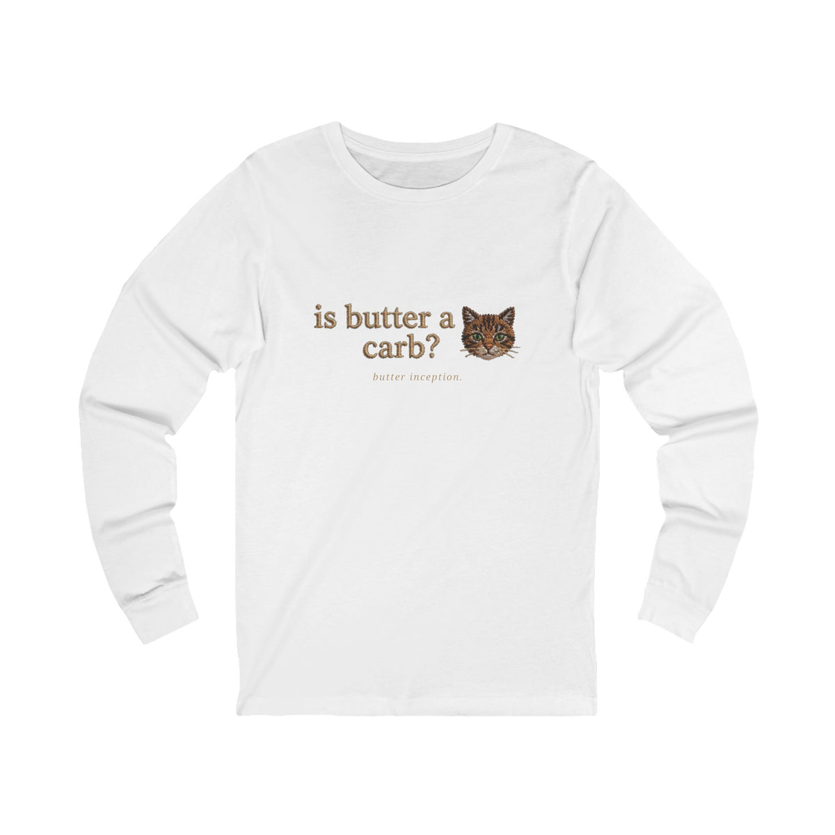 Is Butter A Carb? Long Sleeve Tee